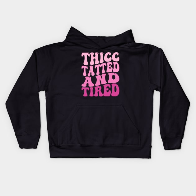 Groovy Thicc Tatted And Tired Kids Hoodie by Atelier Djeka